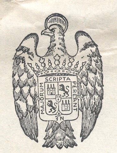 From a 1954 commercial cover on the stationery of a Spanish book dealer. The eagle with the halo is an iconographic emblem of St. John the Evangelist. Placing this eagle behind the Spanish national arms (which this shield approximates except for the added motto) was the practice of the Fascist regime of General Franco. The motto, in a border in distinctive Spanish style, is that of the Sociedad de Bibliofilos Españoles (Society of Spanish Book-Lovers), a publisher of Spanish bibliographic and antiquarian works, and means what our ancestors wrote should not be lost . Its use on this letterhead implies a professional connection between the bookseller and the society.